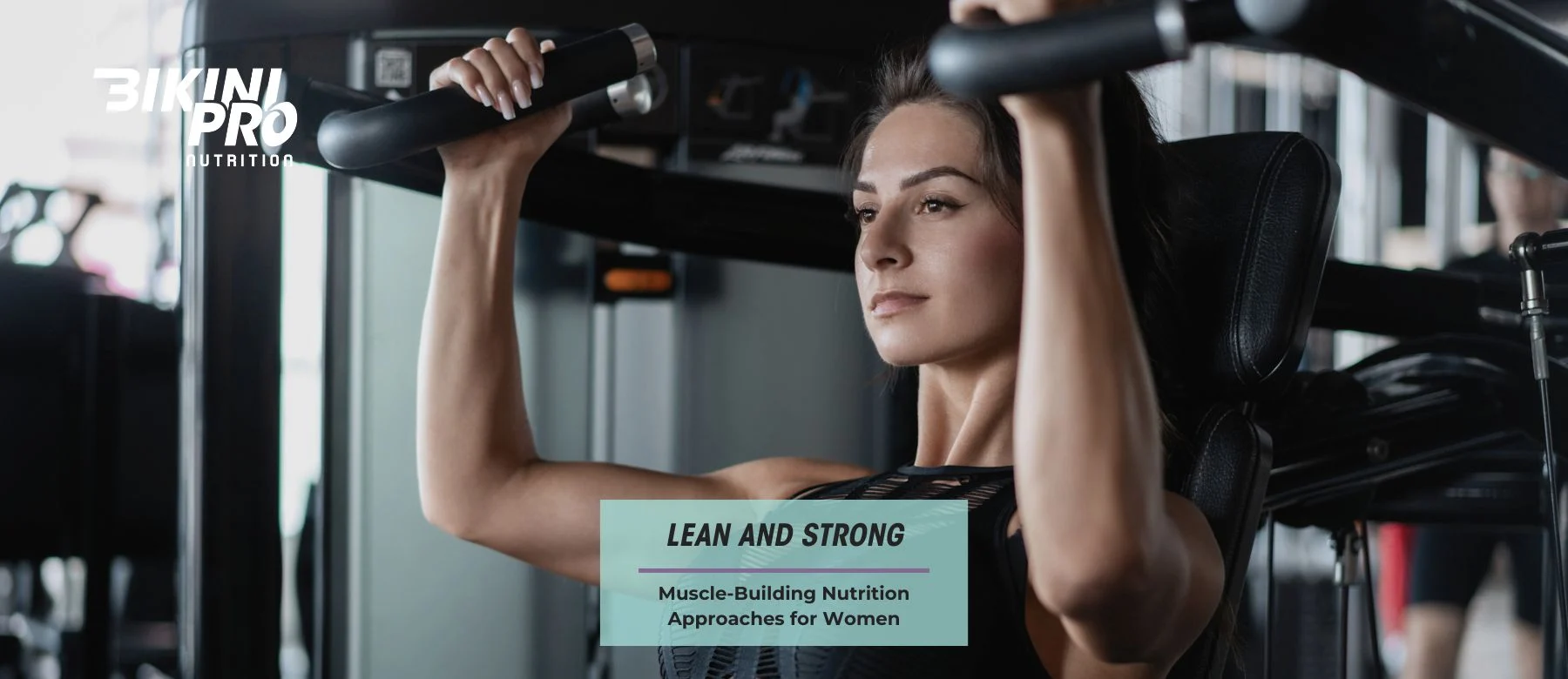 Lean and Strong-Muscle: Building Nutrition Approaches for Women