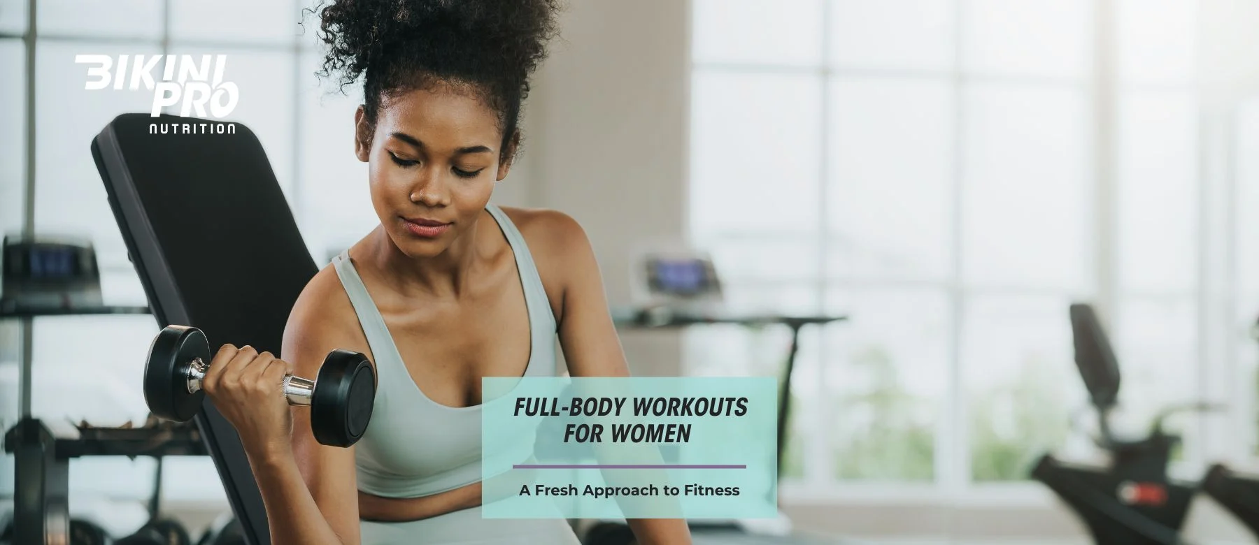 Full-Body Workouts for Women - A Fresh Approach to Fitness